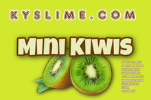 Load image into Gallery viewer, MINI KIWIS