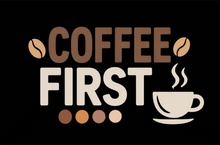 Load image into Gallery viewer, COFFEE FIRST