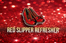 Load image into Gallery viewer, RED SLIPPER REFRESHER