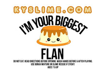 Load image into Gallery viewer, I'M YOUR BIGGEST FLAN