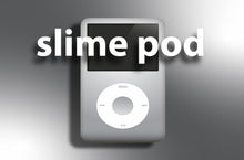 Load image into Gallery viewer, SLIME POD
