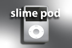 SLIME POD