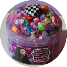 Load image into Gallery viewer, &quot;BELLA, WHERE THE HELL HAVE YOU BEEN LOCA?&quot;
