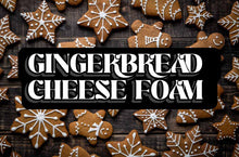Load image into Gallery viewer, GINGERBREAD CHEESEFOAM
