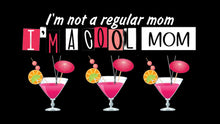 Load image into Gallery viewer, &quot;I&#39;M NOT A REGULAR MOM...I&#39;M A COOL MOM&quot;
