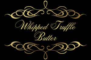 WHIPPED TRUFFLE BUTTER