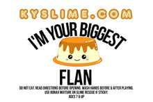 Load image into Gallery viewer, I&#39;M YOUR BIGGEST FLAN
